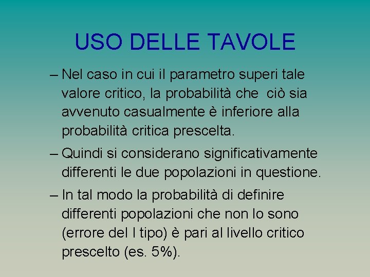 USO DELLE TAVOLE – Nel caso in cui il parametro superi tale valore critico,