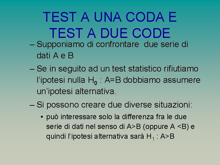 TEST A UNA CODA E TEST A DUE CODE – Supponiamo di confrontare due