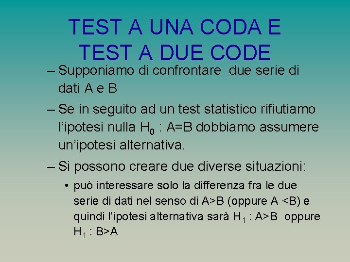 TEST A UNA CODA E TEST A DUE CODE – Supponiamo di confrontare due