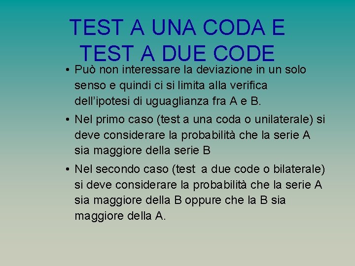 TEST A UNA CODA E TEST A DUE CODE • Può non interessare la
