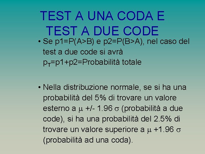 TEST A UNA CODA E TEST A DUE CODE • Se p 1=P(A>B) e