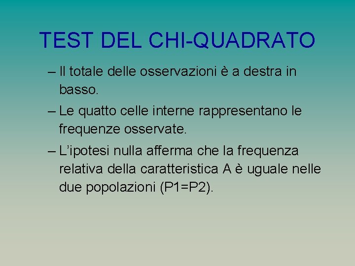 TEST DEL CHI-QUADRATO – Il totale delle osservazioni è a destra in basso. –