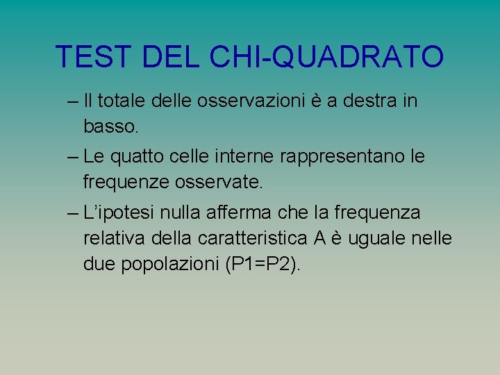 TEST DEL CHI-QUADRATO – Il totale delle osservazioni è a destra in basso. –