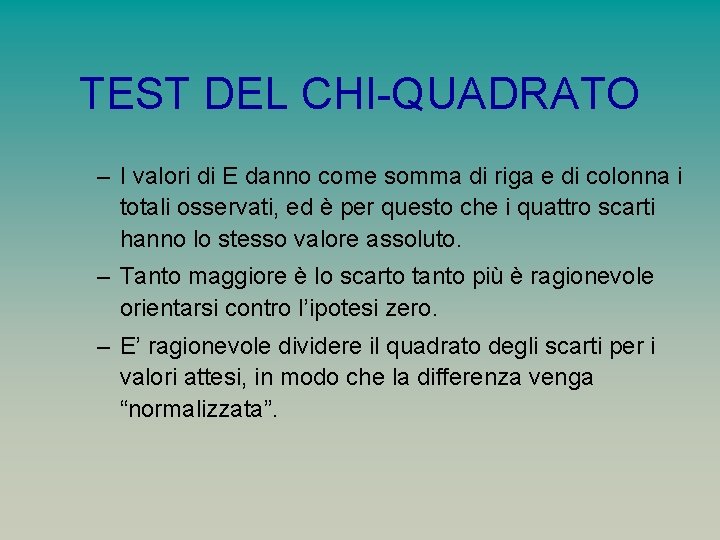 TEST DEL CHI-QUADRATO – I valori di E danno come somma di riga e