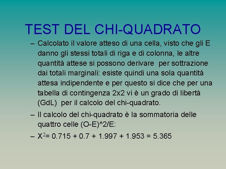TEST DEL CHI-QUADRATO – Calcolato il valore atteso di una cella, visto che gli