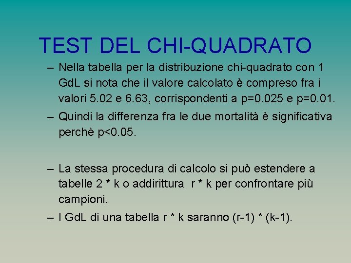 TEST DEL CHI-QUADRATO – Nella tabella per la distribuzione chi-quadrato con 1 Gd. L