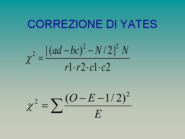 CORREZIONE DI YATES 