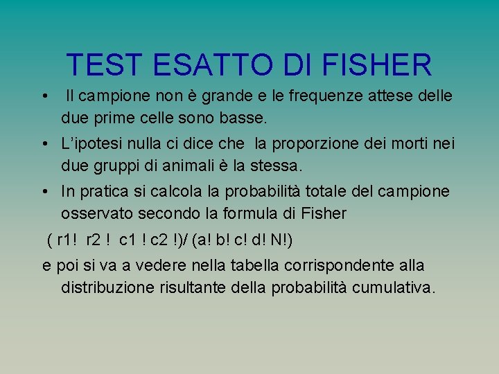 TEST ESATTO DI FISHER • Il campione non è grande e le frequenze attese