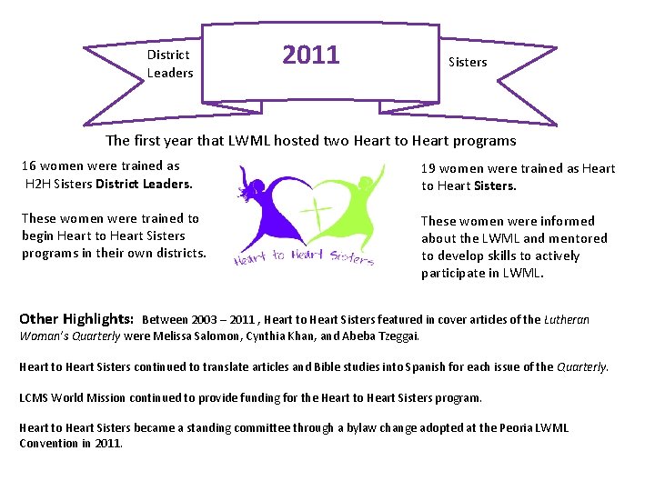 District Leaders 2011 Sisters The first year that LWML hosted two Heart to Heart