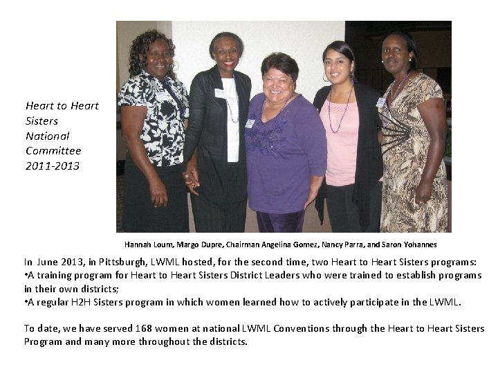 Heart to Heart Sisters National Committee 2011 -2013 Hannah Loum, Margo Dupre, Chairman Angelina
