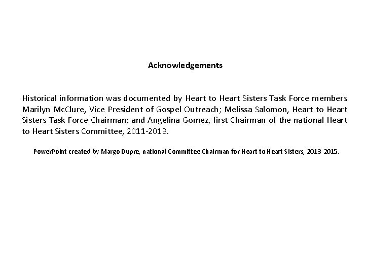 Acknowledgements Historical information was documented by Heart to Heart Sisters Task Force members Marilyn