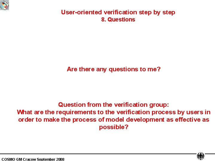 User-oriented verification step by step 8. Questions Are there any questions to me? Question