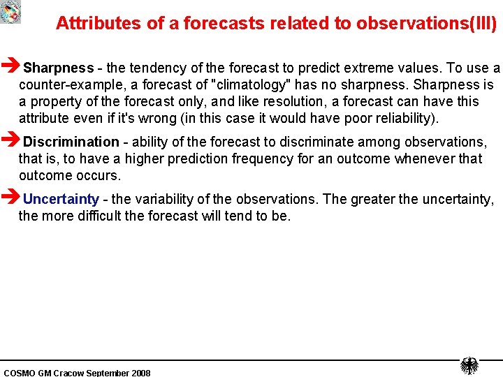 Attributes of a forecasts related to observations(III) èSharpness - the tendency of the forecast