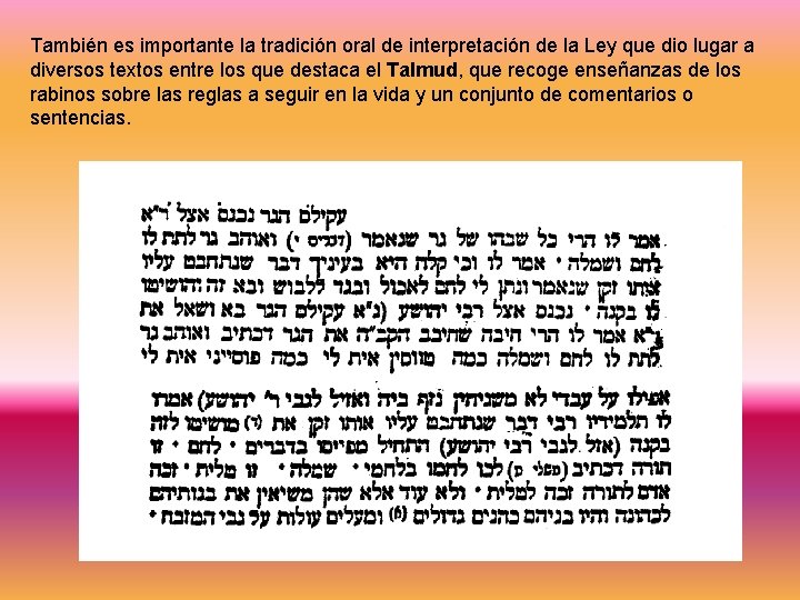 También es importante la tradición oral de interpretación de la Ley que dio lugar