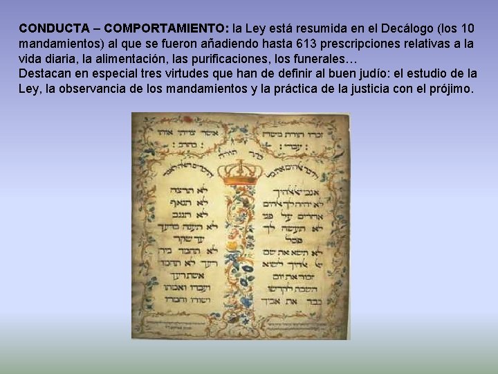 CONDUCTA – COMPORTAMIENTO: la Ley está resumida en el Decálogo (los 10 mandamientos) al
