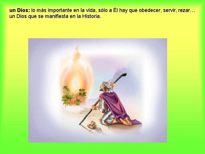 un Dios: lo más importante en la vida, sólo a Él hay que obedecer,