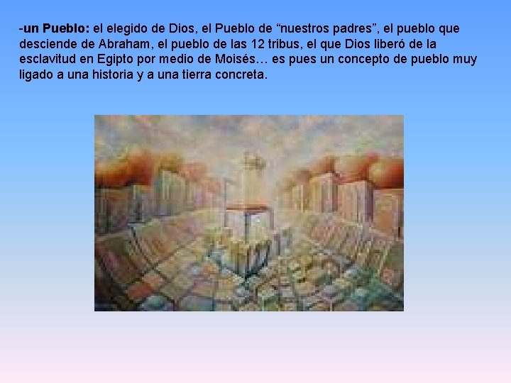 -un Pueblo: el elegido de Dios, el Pueblo de “nuestros padres”, el pueblo que