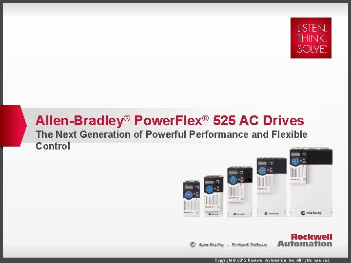 Allen-Bradley® Power. Flex® 525 AC Drives The Next Generation of Powerful Performance and Flexible