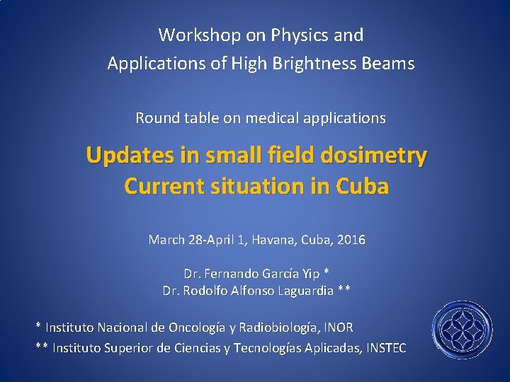 Workshop on Physics and Applications of High Brightness Beams Round table on medical applications