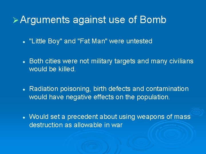 Ø Arguments against use of Bomb l l "Little Boy" and "Fat Man" were