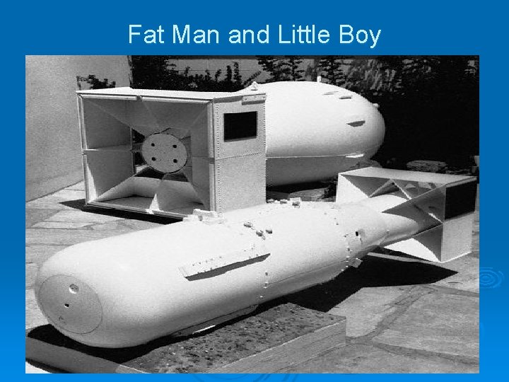 Fat Man and Little Boy 