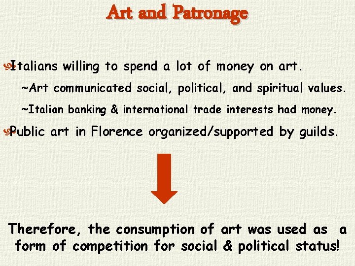 Art and Patronage Italians willing to spend a lot of money on art. ~Art