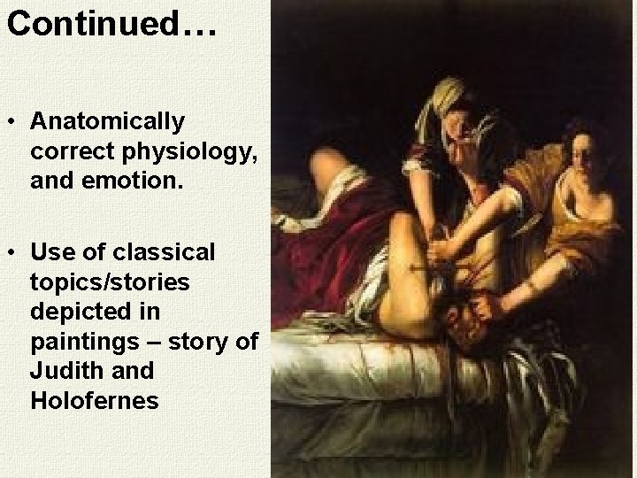 Continued… • Anatomically correct physiology, and emotion. • Use of classical topics/stories depicted in