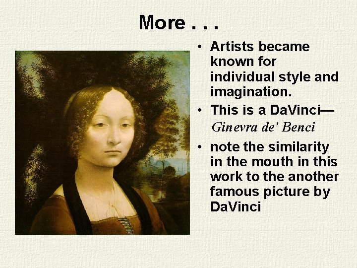 More. . . • Artists became known for individual style and imagination. • This