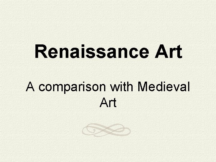 Renaissance Art A comparison with Medieval Art 