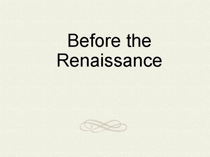 Before the Renaissance 