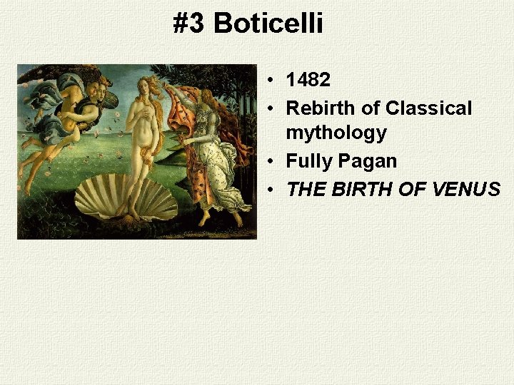 #3 Boticelli • 1482 • Rebirth of Classical mythology • Fully Pagan • THE