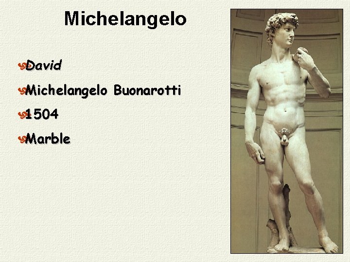 Michelangelo David Michelangelo Buonarotti 1504 Marble 