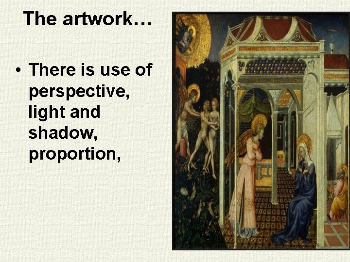 The artwork… • There is use of perspective, light and shadow, proportion, 