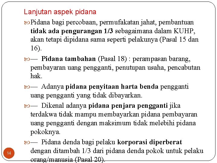 14 Lanjutan aspek pidana Pidana bagi percobaan, permufakatan jahat, pembantuan tidak ada pengurangan 1/3