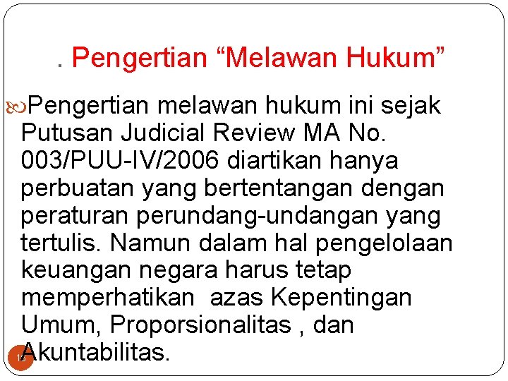 . Pengertian “Melawan Hukum” Pengertian melawan hukum ini sejak Putusan Judicial Review MA No.