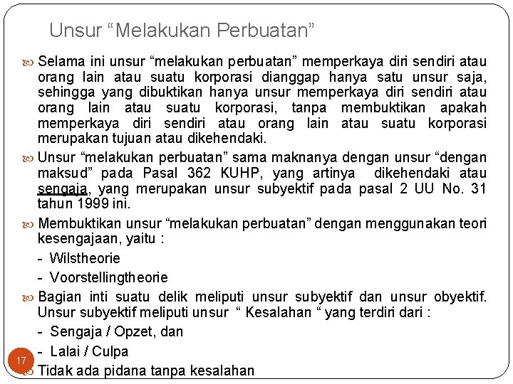 Unsur “Melakukan Perbuatan” Selama ini unsur “melakukan perbuatan” memperkaya diri sendiri atau orang lain