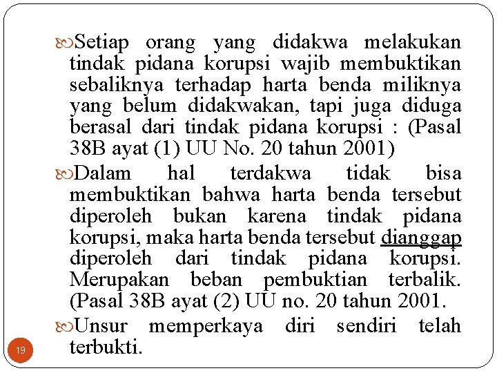  Setiap orang yang didakwa melakukan 19 tindak pidana korupsi wajib membuktikan sebaliknya terhadap