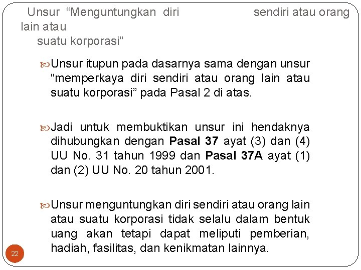 Unsur “Menguntungkan diri lain atau suatu korporasi” sendiri atau orang Unsur itupun pada dasarnya