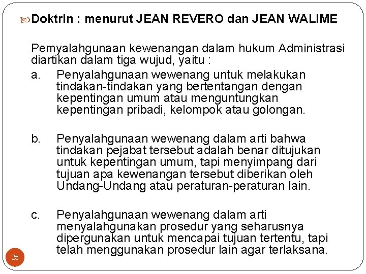  Doktrin : menurut JEAN REVERO dan JEAN WALIME Pemyalahgunaan kewenangan dalam hukum Administrasi