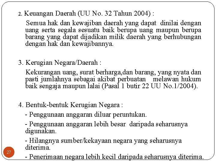 2. Keuangan Daerah (UU No. 32 Tahun 2004) : Semua hak dan kewajiban daerah