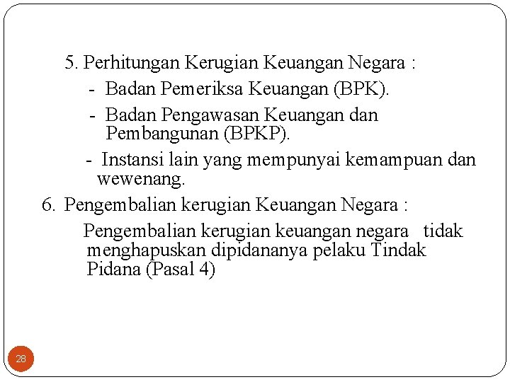 5. Perhitungan Kerugian Keuangan Negara : - Badan Pemeriksa Keuangan (BPK). - Badan Pengawasan