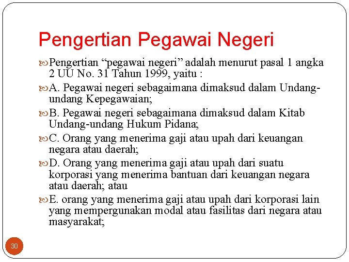 Pengertian Pegawai Negeri Pengertian “pegawai negeri” adalah menurut pasal 1 angka 2 UU No.