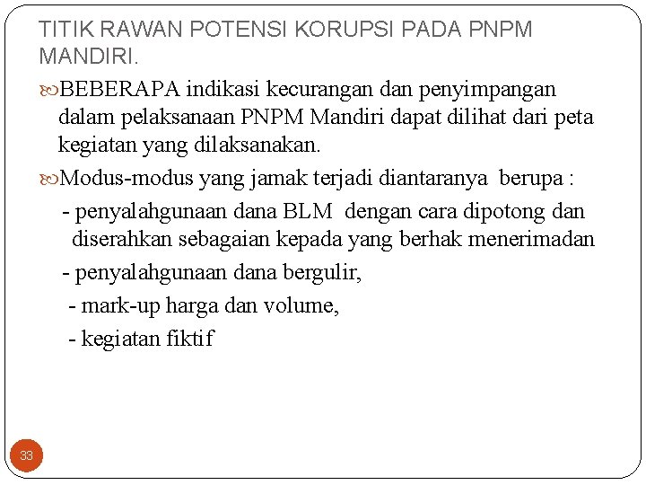 TITIK RAWAN POTENSI KORUPSI PADA PNPM MANDIRI. BEBERAPA indikasi kecurangan dan penyimpangan dalam pelaksanaan