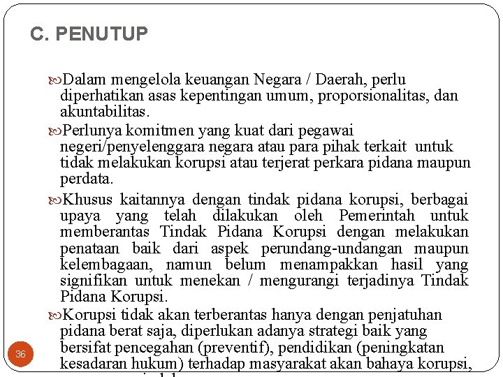 C. PENUTUP Dalam mengelola keuangan Negara / Daerah, perlu 36 diperhatikan asas kepentingan umum,