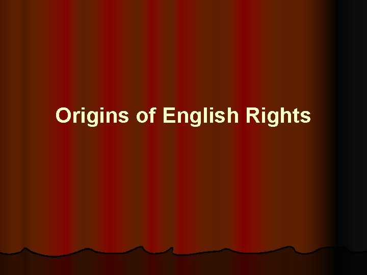 Origins of English Rights 