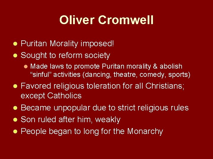 Oliver Cromwell Puritan Morality imposed! l Sought to reform society l l Made laws