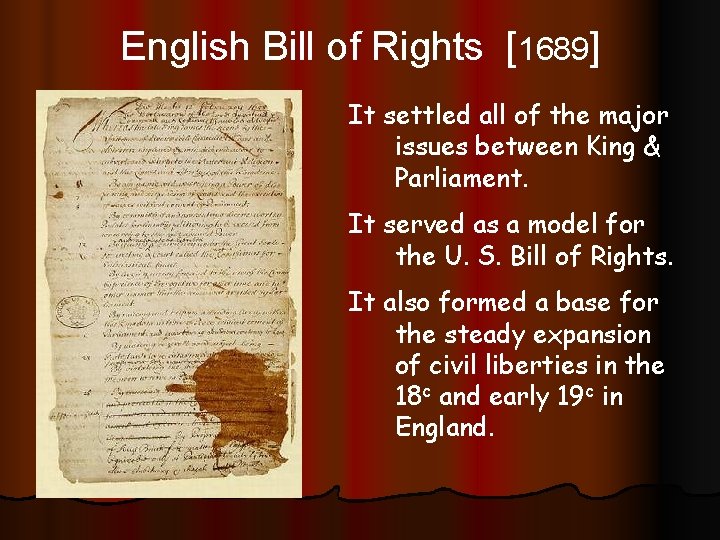 English Bill of Rights [1689] It settled all of the major issues between King