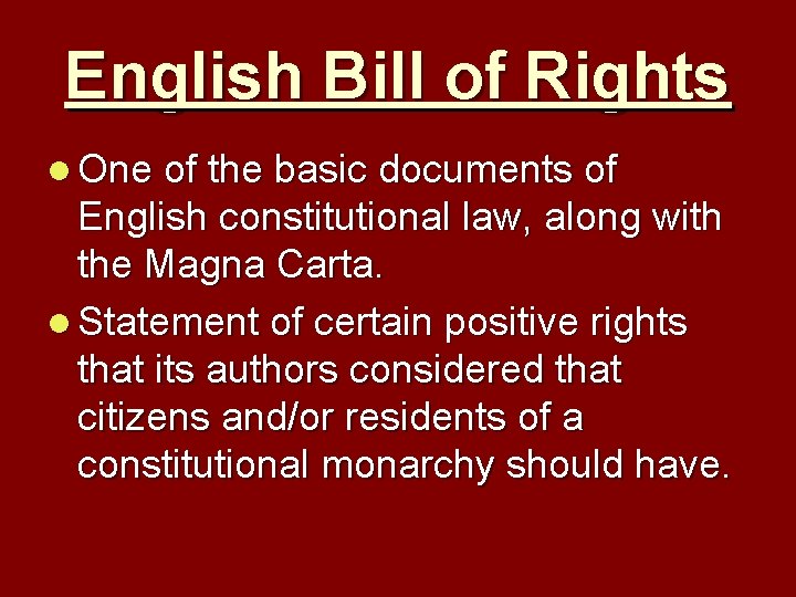 English Bill of Rights l One of the basic documents of English constitutional law,