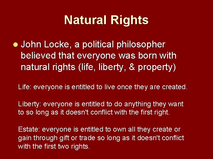 Natural Rights l John Locke, a political philosopher believed that everyone was born with