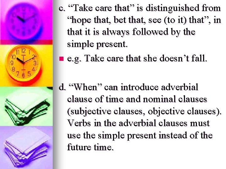 c. “Take care that” is distinguished from “hope that, bet that, see (to it) c. “Take care that” is distinguished from “hope that, bet that, see (to it)